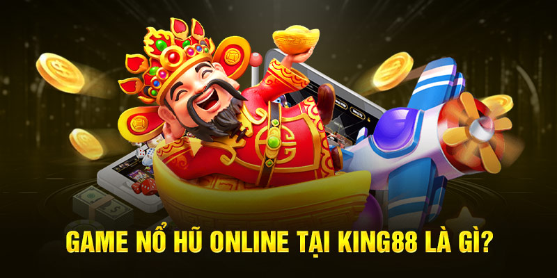 Thông tin về sảnh nổ hũ King88